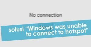 Cara Mengatasi "Windows was Unable to Connect to Hotspot"